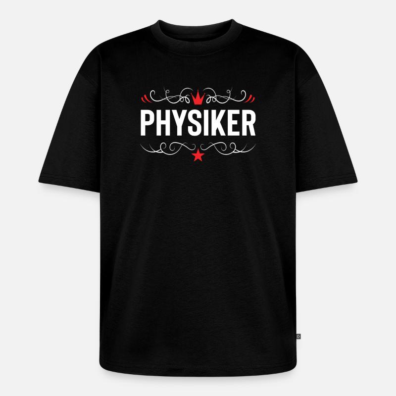 Physiker Beruf - Unisex Premium Oversized Bio T-Shirt - Schwarz