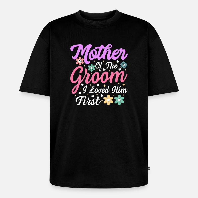 Mutter des Bräutigams: First Love - Unisex Premium Oversized Bio T-Shirt - Schwarz