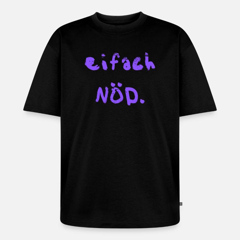 eifach NÖD. in lila  - Unisex Premium Oversized Bio T-Shirt - Schwarz