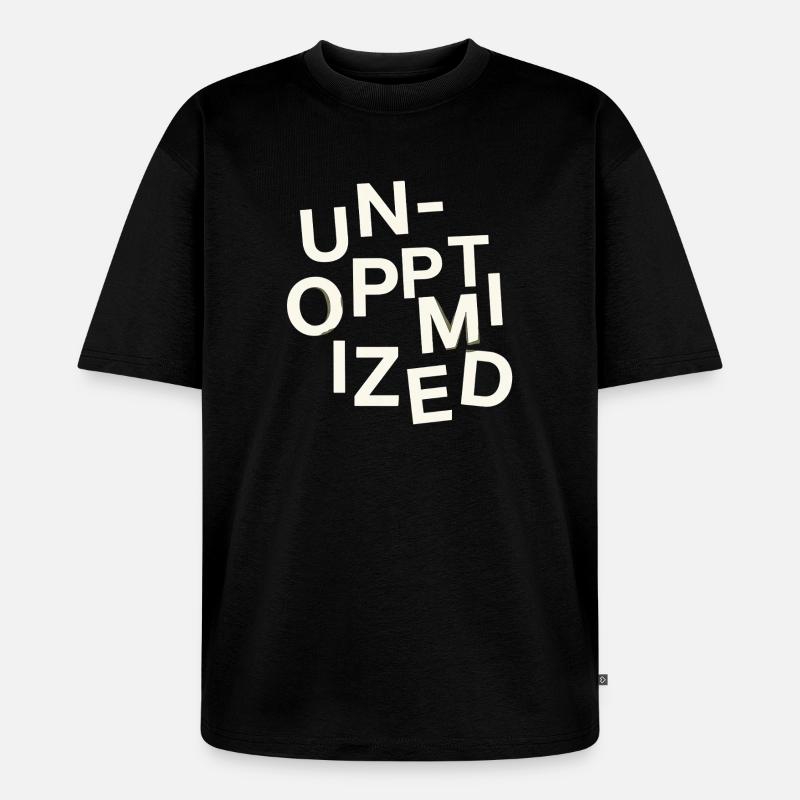 Unoptimized Original - Unisex Premium Oversized Bio T-Shirt - Schwarz