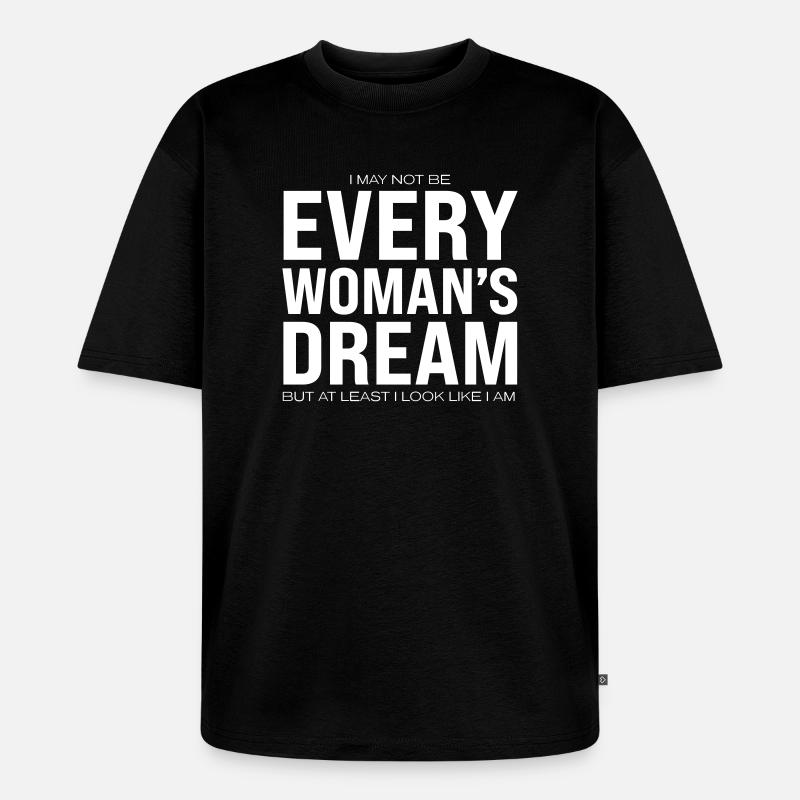 Every Woman's Dream - Unisex Premium Oversized Bio T-Shirt - Schwarz