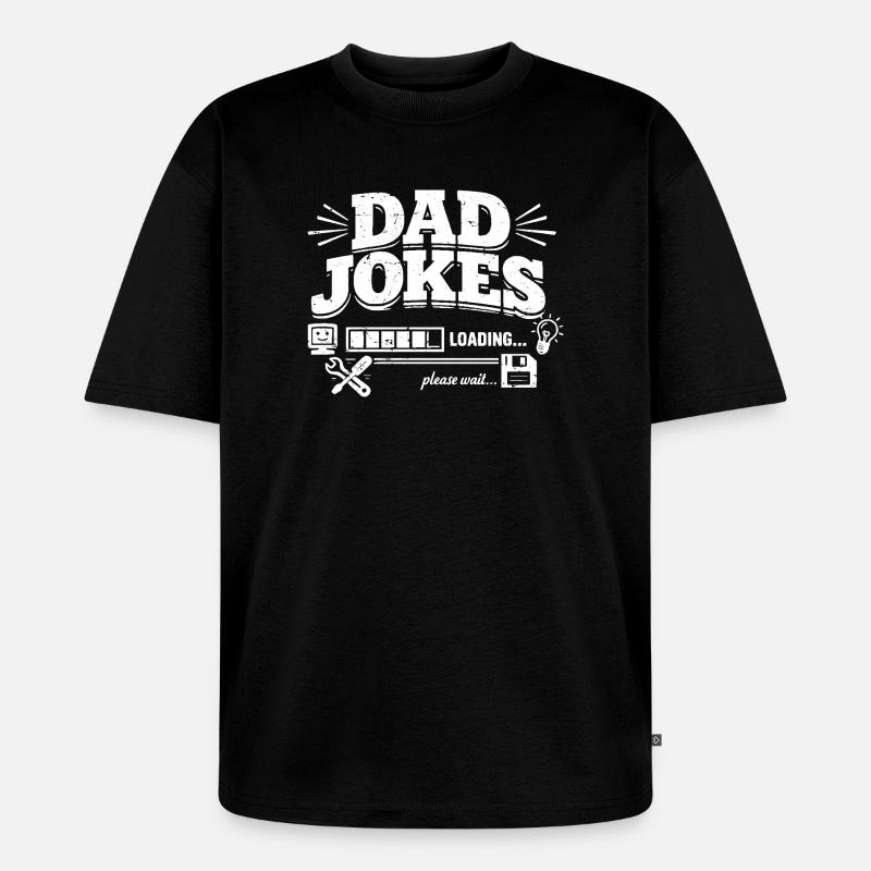 dad jokes loading please wait - Unisex Premium Oversized Bio T-Shirt - Schwarz