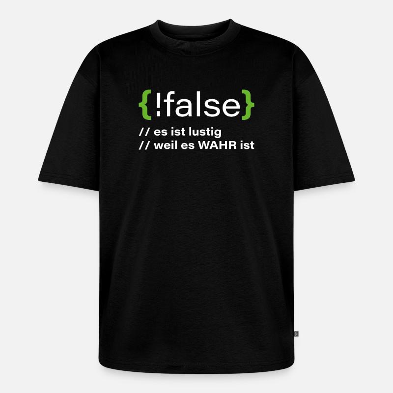 false - Lustiger Programmierer Spruch - Unisex Premium Oversized Bio T-Shirt - Schwarz