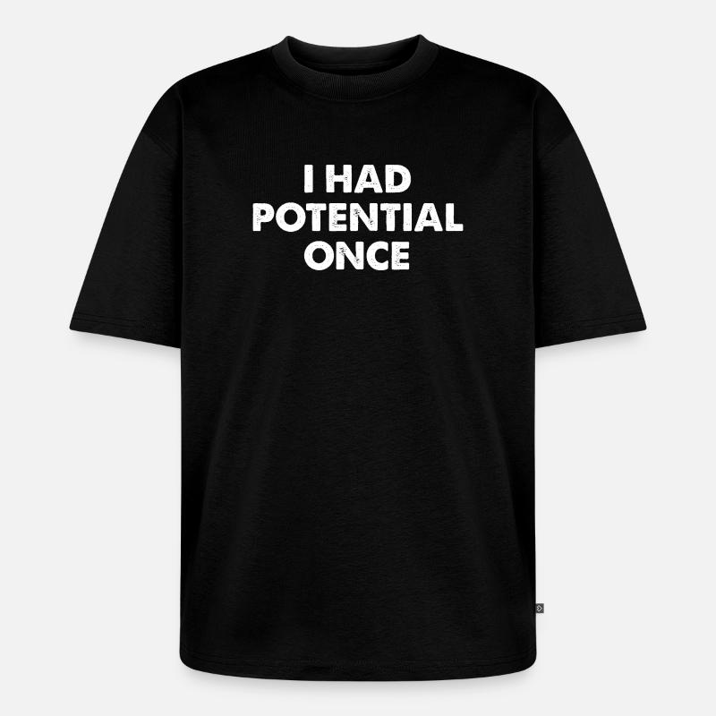 J’avais du potentiel autrefois - T-shirt Premium bio oversize Unisexe - noir