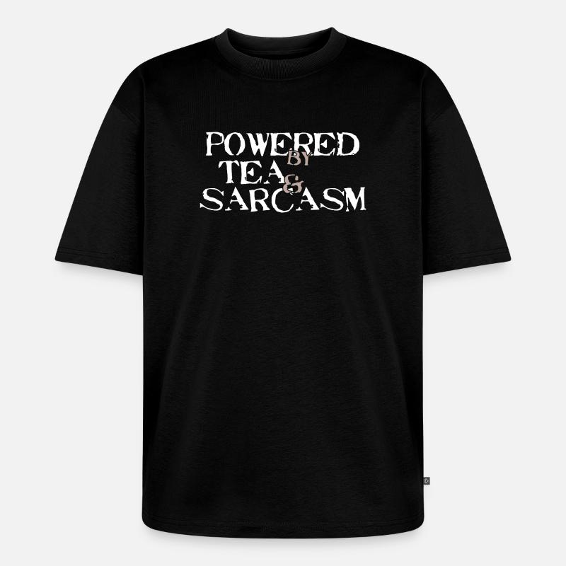 Powered by Tea &amp; Sarcasm - Unisex Premium Oversized Organic T-Shirt - black