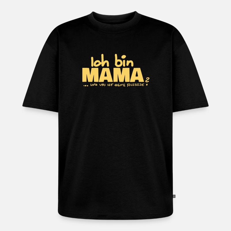 Ich bin Mama Mutterschaft Statement - Unisex Premium Oversized Bio T-Shirt - Schwarz