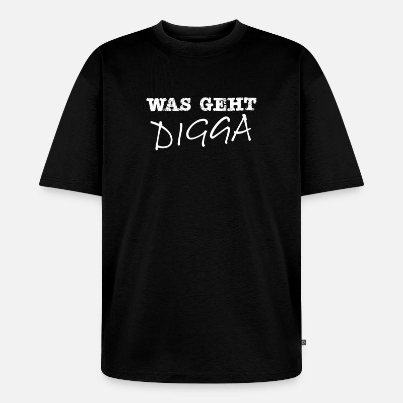 Was geht Digga weiss - Unisex Premium Oversized Bio T-Shirt - Schwarz