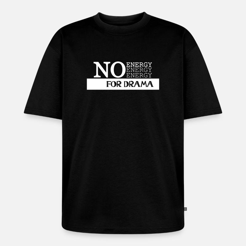 Énergie Zéro Pas de Drame - T-shirt Premium bio oversize Unisexe - noir