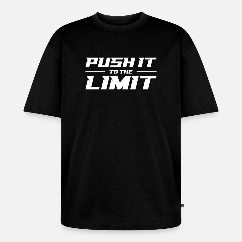 Push It To The Limit - Unisex Premium Oversized Bio T-Shirt - Schwarz