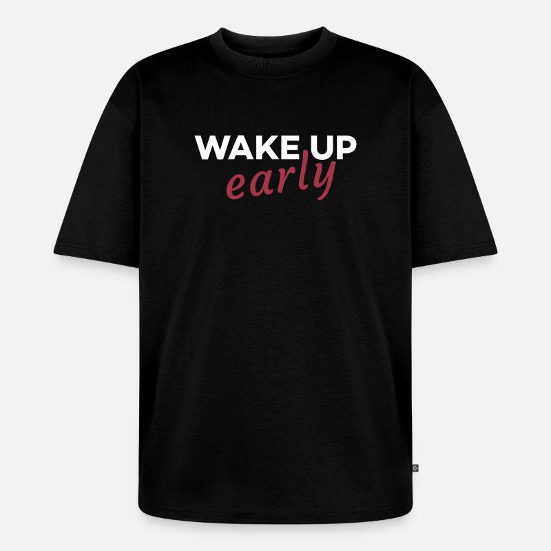 Früh aufstehen - Unisex Premium Oversized Bio T-Shirt - Schwarz