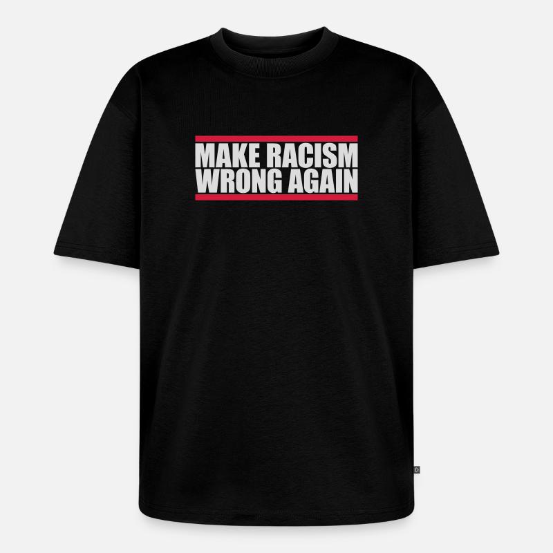 make racism wrong again - Unisex Premium Oversized Bio T-Shirt - Schwarz