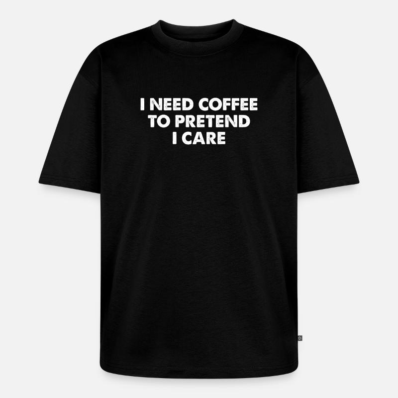 Kaffee-Meme Typografie Spruch - Unisex Premium Oversized Bio T-Shirt - Schwarz