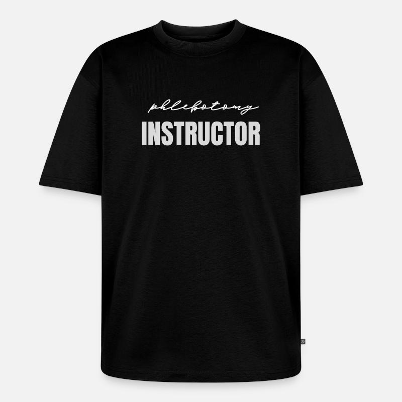 Phlebotomy instructor - Unisex Premium Oversized Organic T-Shirt - black