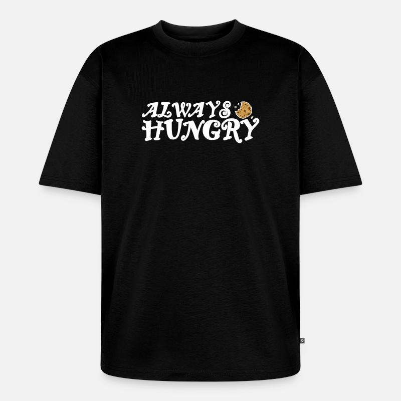 Always hungry helles Design - Unisex Premium Oversized Bio T-Shirt - Schwarz