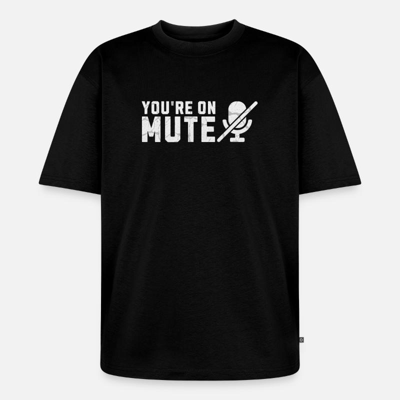 Sie sind auf stummgeschaltetem Mikrofon - Unisex Premium Oversized Bio T-Shirt - Schwarz