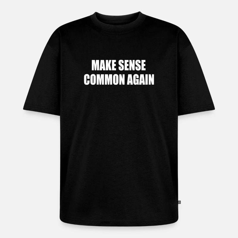 make sense common again - Unisex Premium Oversized Bio T-Shirt - Schwarz