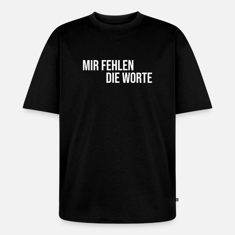 Mir fehlen die Worte - Unisex Premium Oversized Bio T-Shirt - Schwarz