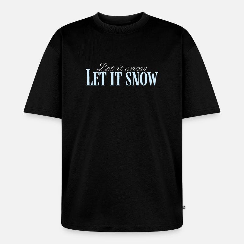 Let It Snow Script Bleu Glacé - T-shirt Premium bio oversize Unisexe - noir