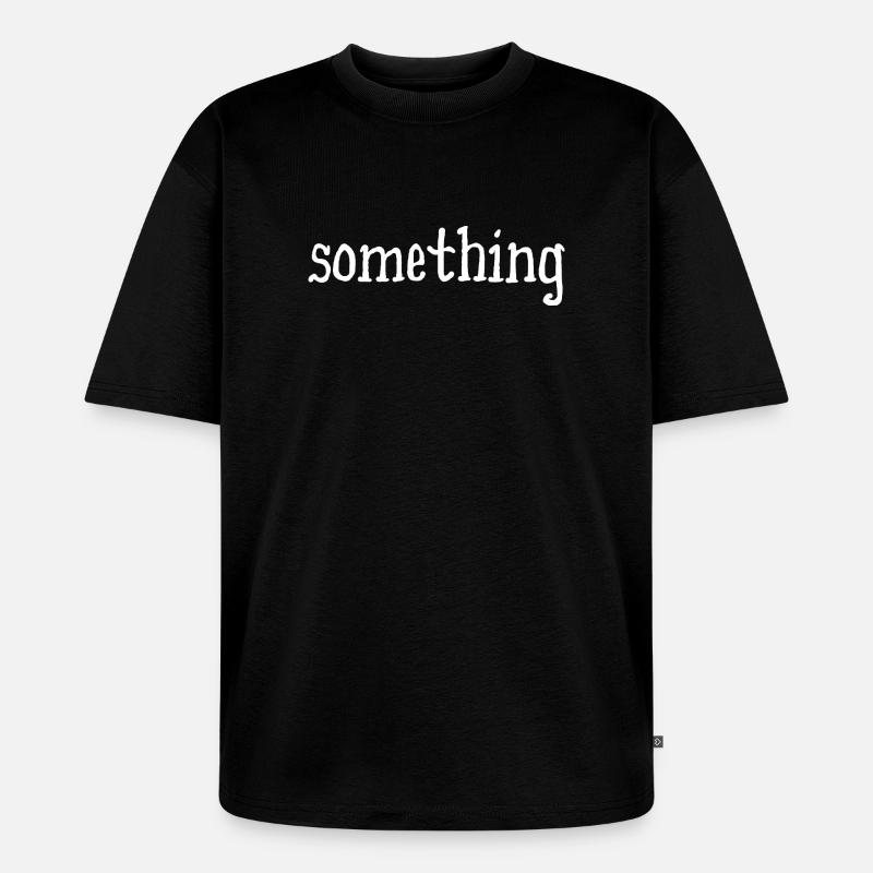 quelque chose - quelque chose - blanc - T-shirt Premium bio oversize Unisexe - noir