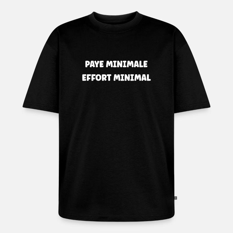 Minimum Pay, Minimum Effort - Unisex Premium Oversized Organic T-Shirt - black