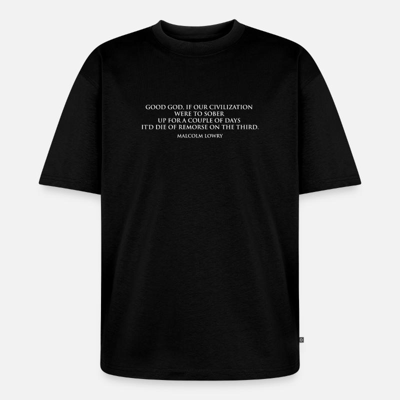 Malcolm Lowrys ernüchterndes Zitat - Unisex Premium Oversized Bio T-Shirt - Schwarz