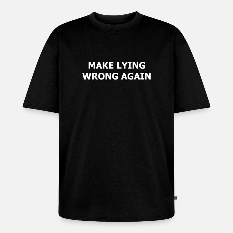 make_lying_wrong_again_whi - T-shirt Premium bio oversize Unisexe - noir