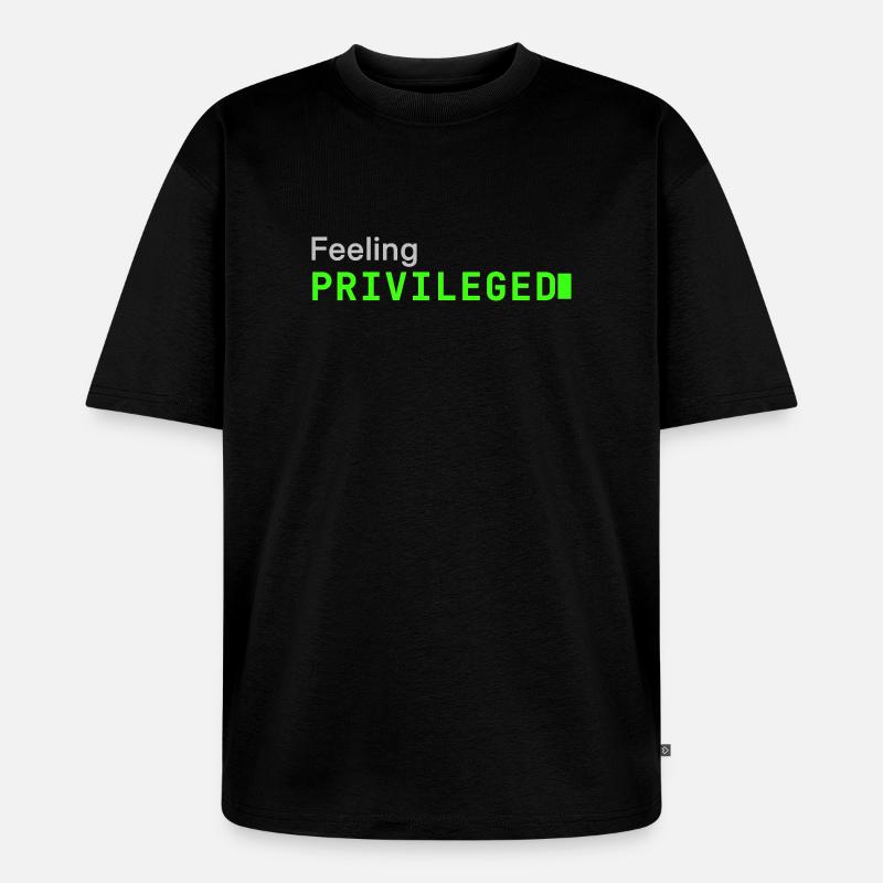 Feeling Privileged | Developer mood - Unisex Premium Oversized Bio T-Shirt - Schwarz
