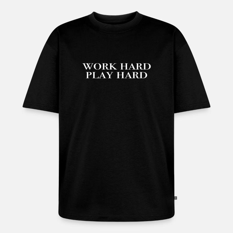 work hard, play hard - Unisex Premium Oversized Bio T-Shirt - Schwarz