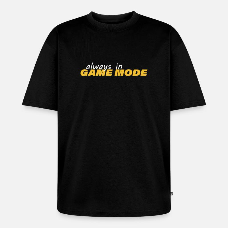 ALWAYS IN GAME MODE - Unisex Premium Oversized Organic T-Shirt - black
