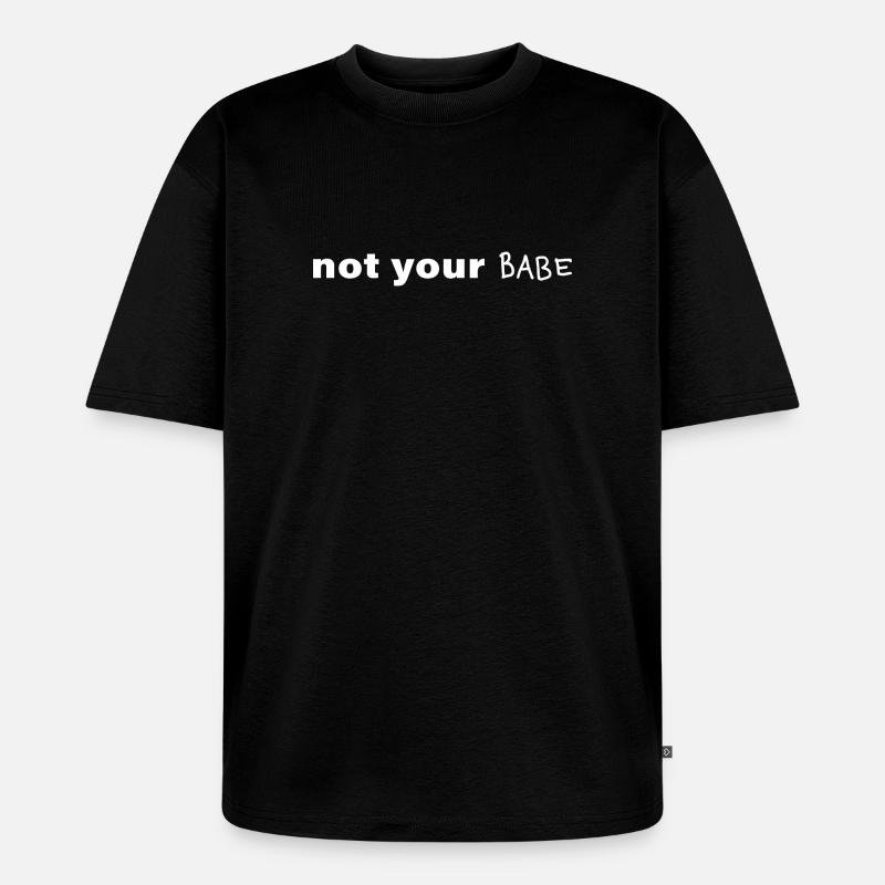 Pas ton bébé. Déclaration minimale - T-shirt Premium bio oversize Unisexe - noir
