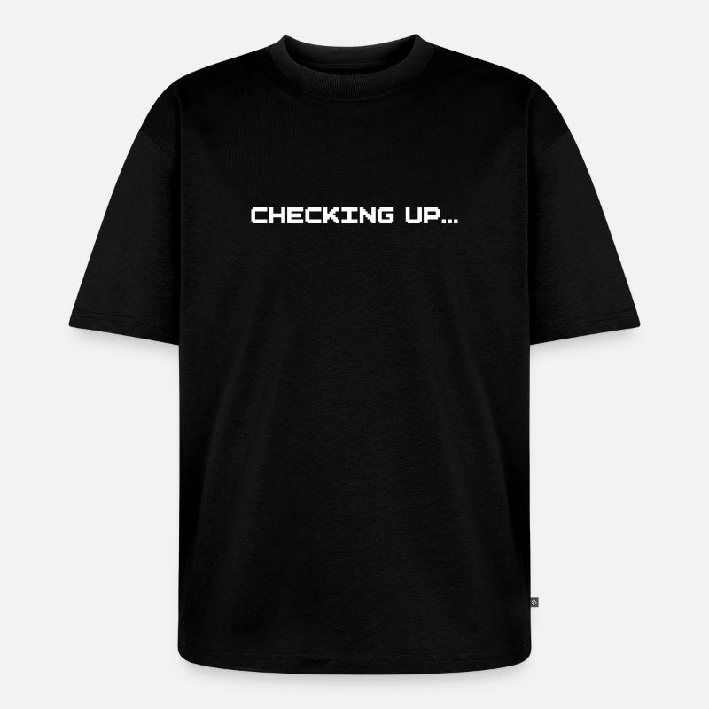 Checking up - Unisex Premium Oversized Bio T-Shirt - Schwarz