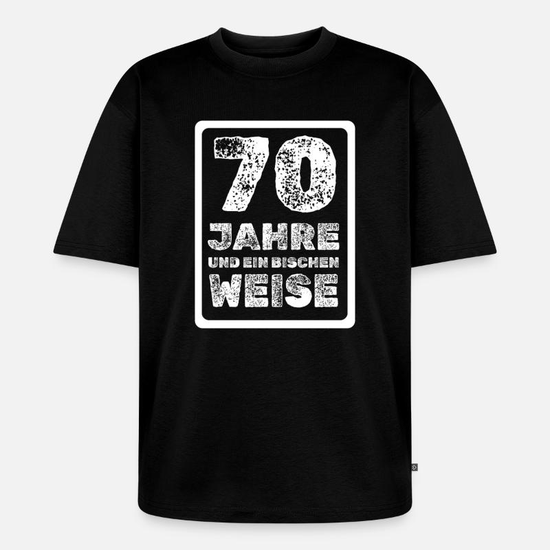 Spruch 70 - Unisex Premium Oversized Bio T-Shirt - Schwarz