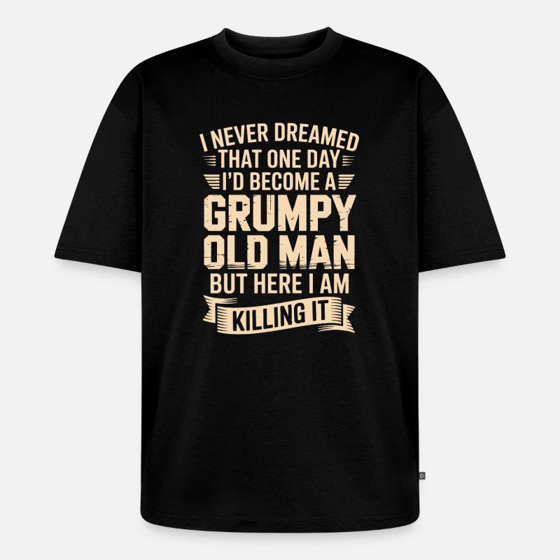 Grumpy Old Man: Es töten - Unisex Premium Oversized Bio T-Shirt - Schwarz