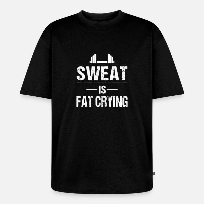 Sweat is fat crying - Unisex Premium Oversized Bio T-Shirt - Schwarz