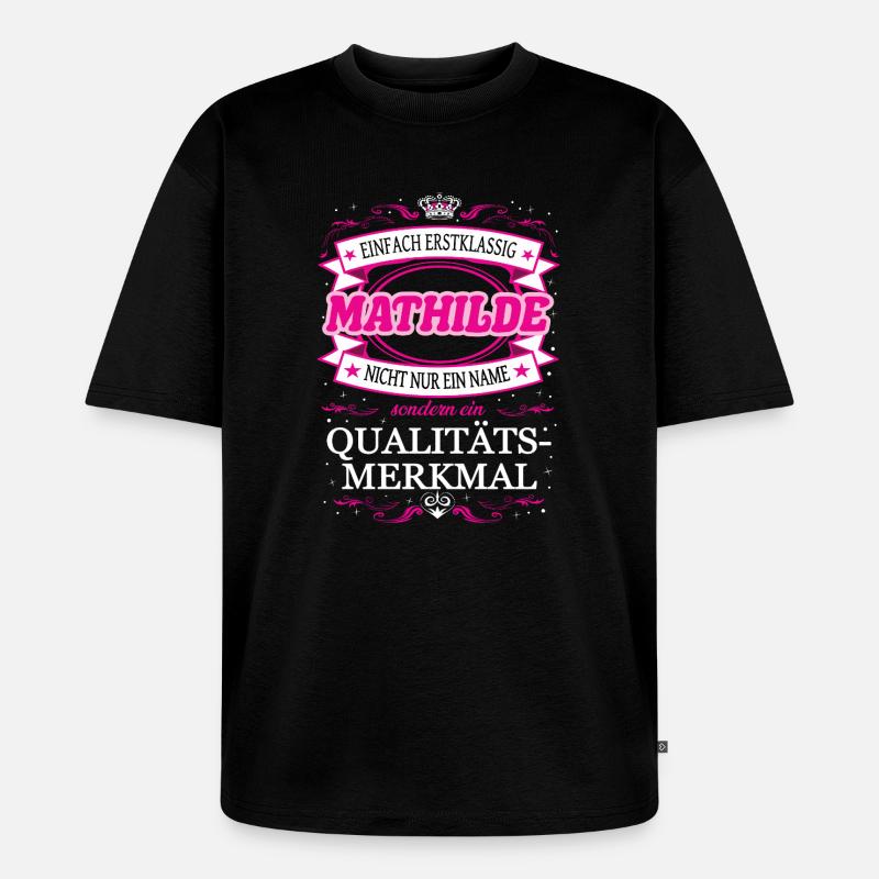 Qualitätsmerkmal Mathilde einfach Erstklassig - Unisex Premium Oversized Bio T-Shirt - Schwarz