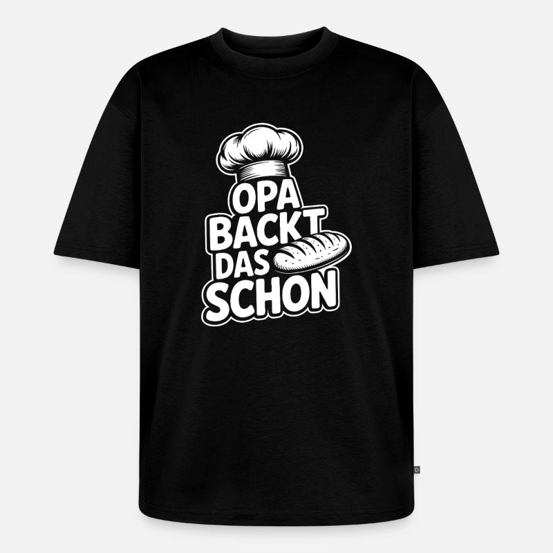 Opa backt das schon - Unisex Premium Oversized Bio T-Shirt - Schwarz