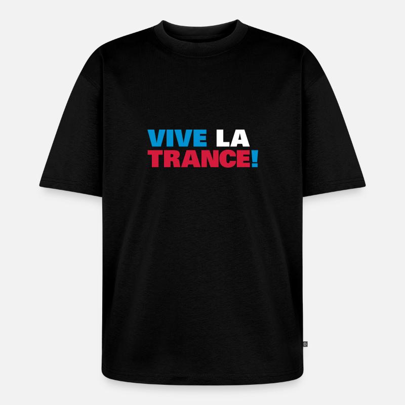 Trance - Vive la Trance ! - Unisex Premium Oversized Bio T-Shirt - Schwarz