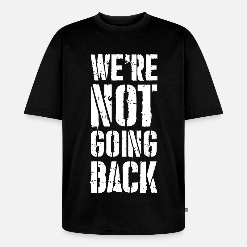 we're not going back - Unisex Premium Oversized Bio T-Shirt - Schwarz