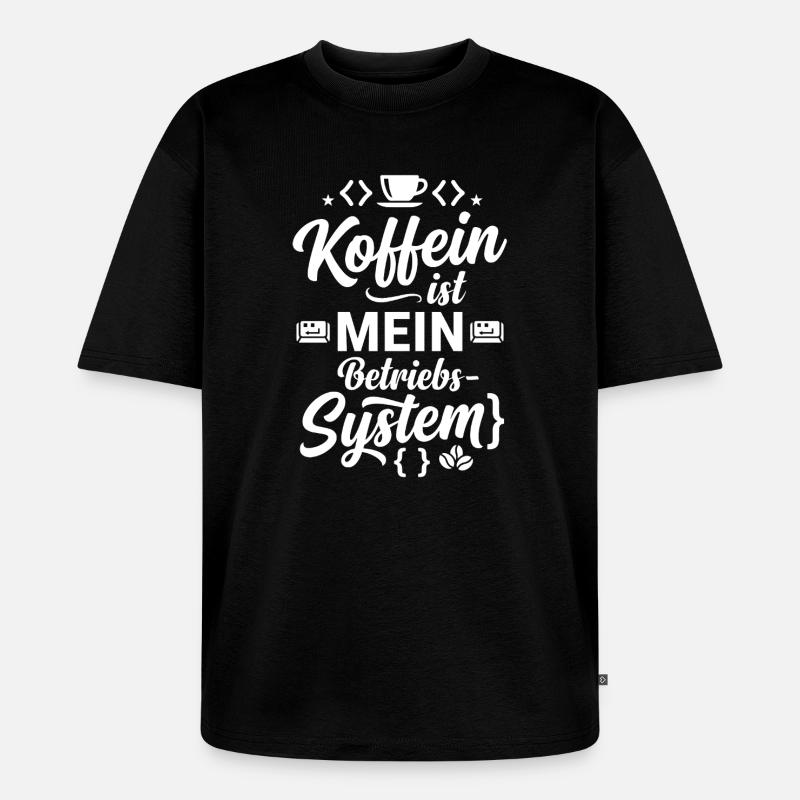 Koffein ist mein Betriebssystem Code - Unisex Premium Oversized Bio T-Shirt - Schwarz