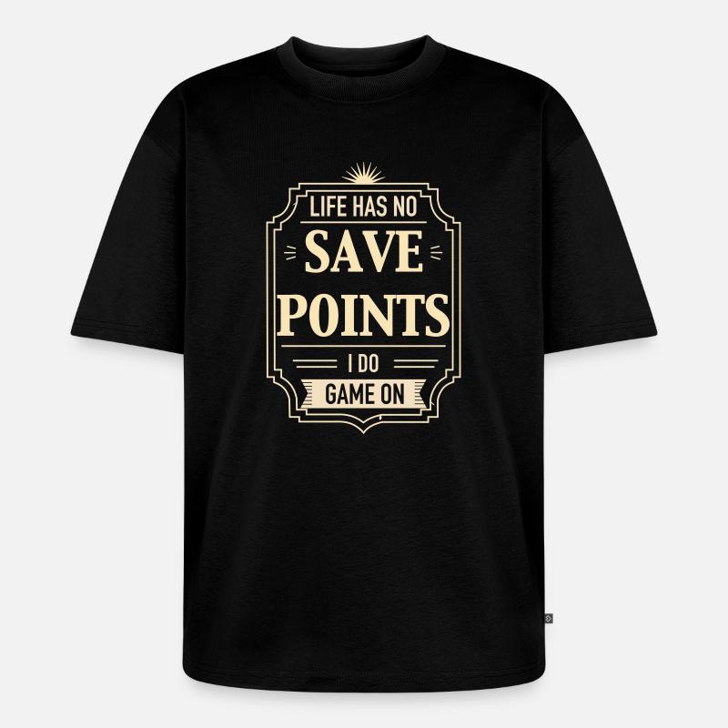 Life Has No Save Points - Unisex Premium Oversized Organic T-Shirt - black