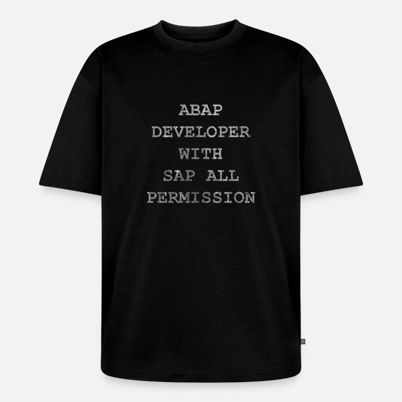 ABAP SAP Developer! Geschenkidee - Unisex Premium Oversized Bio T-Shirt - Schwarz