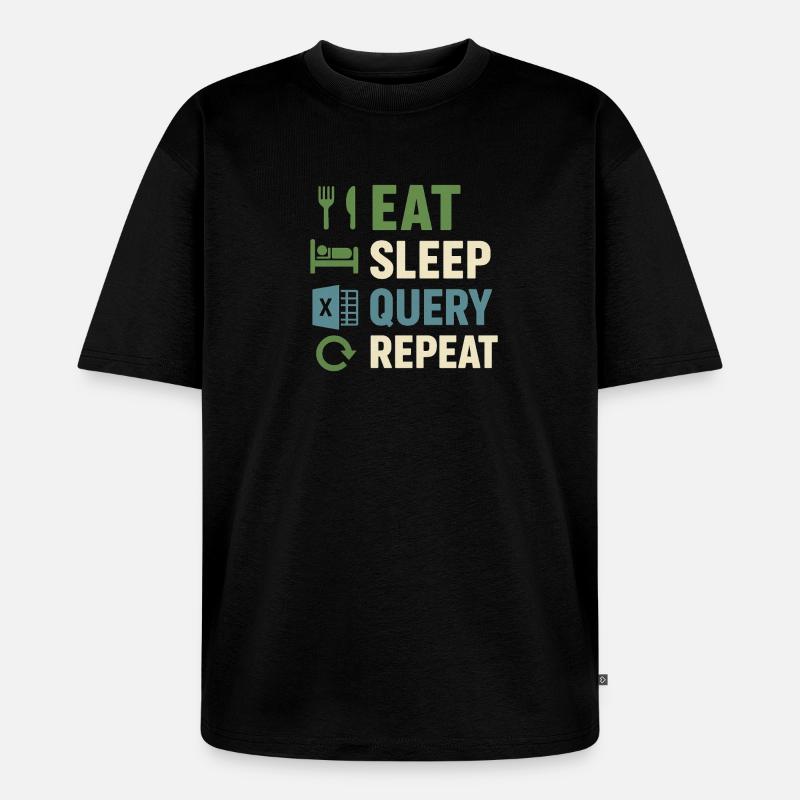 Eat Sleep Query Repeat - Unisex Premium Oversized Bio T-Shirt - Schwarz