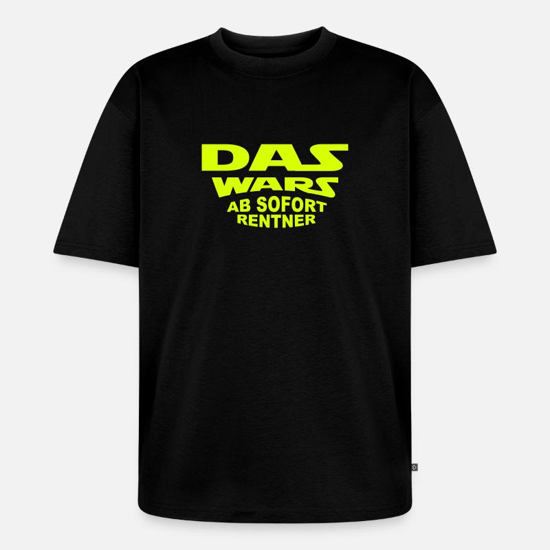 Das Wars - Rentner - Unisex Premium Oversized Bio T-Shirt - Schwarz