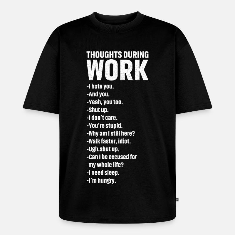 thoughts during work - Unisex Premium Oversized Bio T-Shirt - Schwarz