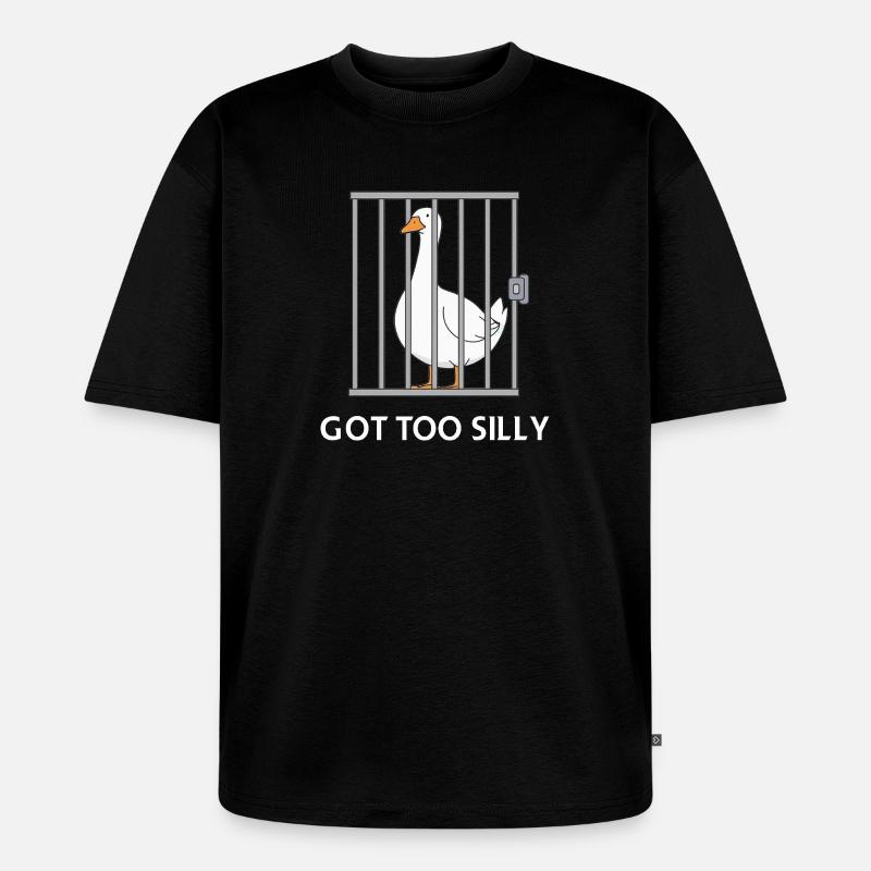 Goose – Wurde zu albern - Unisex Premium Oversized Bio T-Shirt - Schwarz
