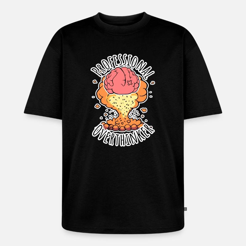 Professional Overthinker - Brain Explosion! - Unisex Premium Oversized Organic T-Shirt - black