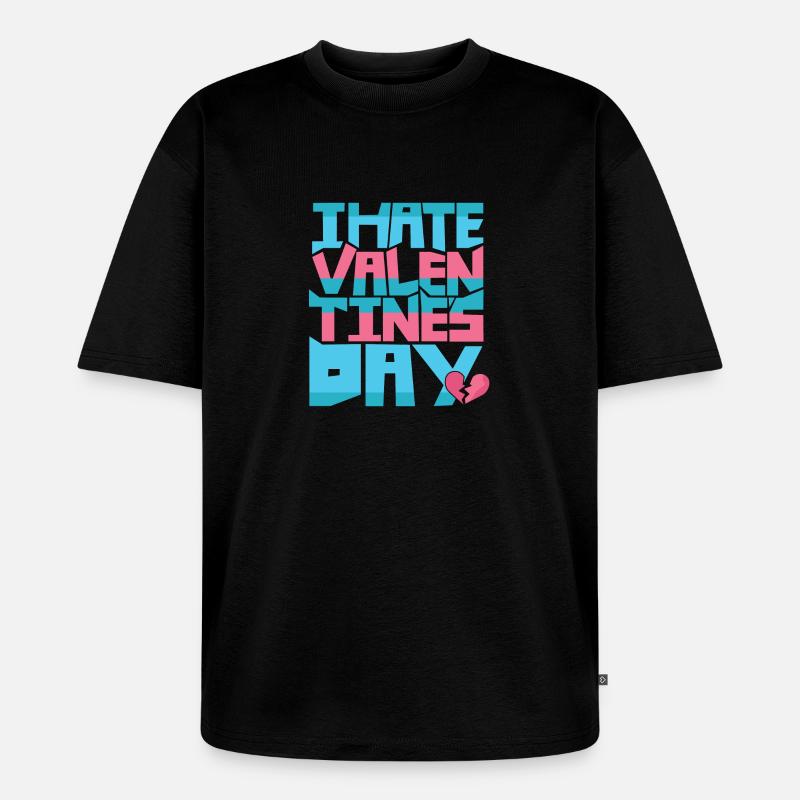 i hate valentines day - Unisex Premium Oversized Bio T-Shirt - Schwarz