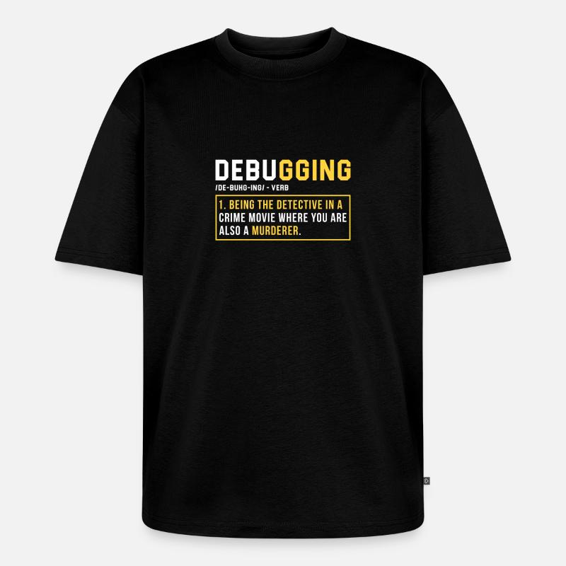 Debugging Programmer Cadeau - T-shirt Premium bio oversize Unisexe - noir