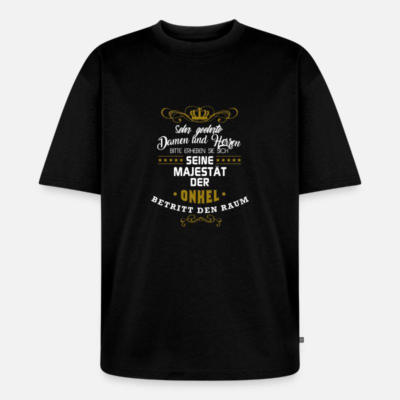 MAJESTÄT DER ONKEL - Unisex Premium Oversized Bio T-Shirt - Schwarz