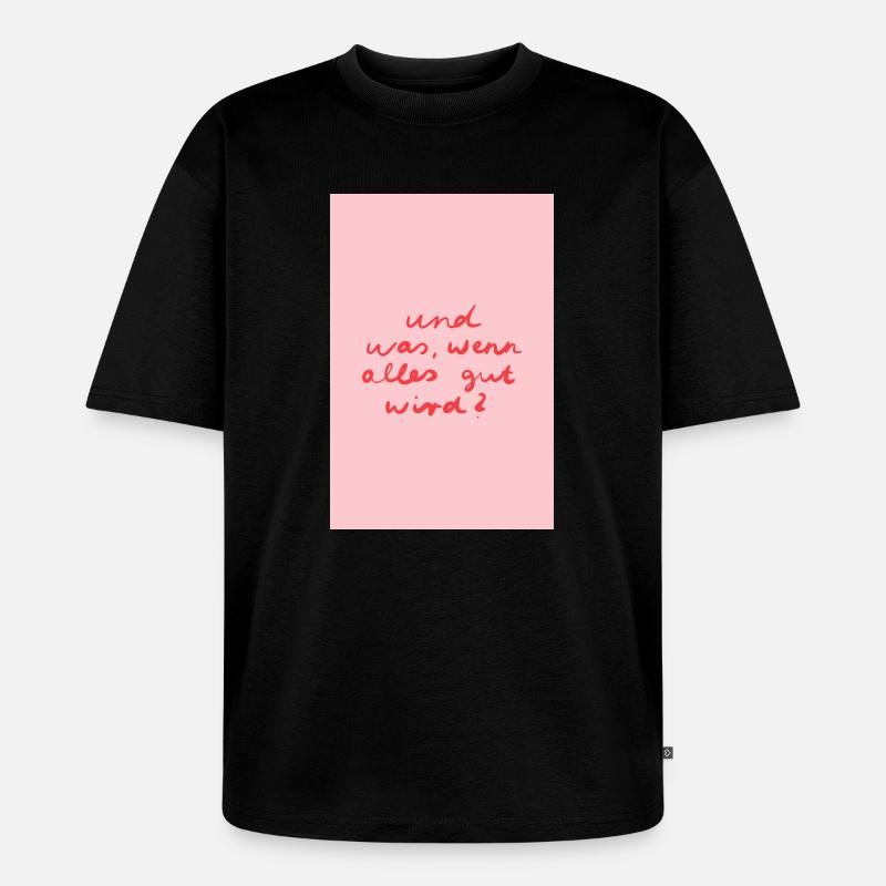 Alles wird gut - rosa rot - Unisex Premium Oversized Bio T-Shirt - Schwarz